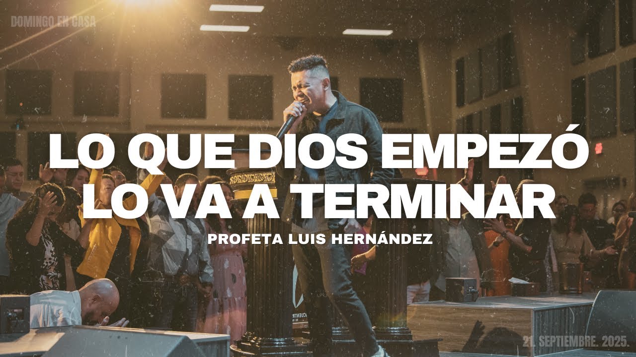 LO QUE DIOS EMPEZÓ, LO VA A TERMINAR | Profeta, Luis Hernández