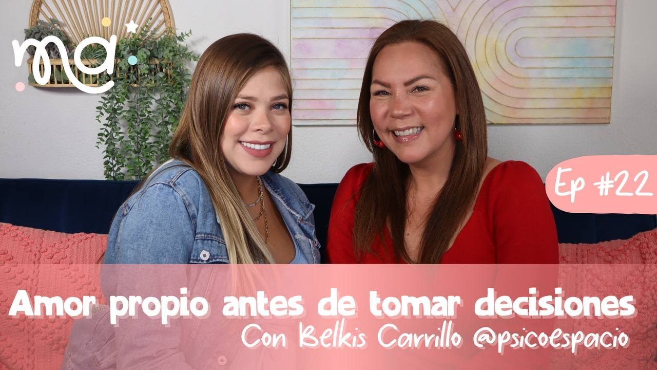 Ep 22 | Importancia del amor propio antes de tomar decisiones con Belkis Carillo @Psicoespacio_