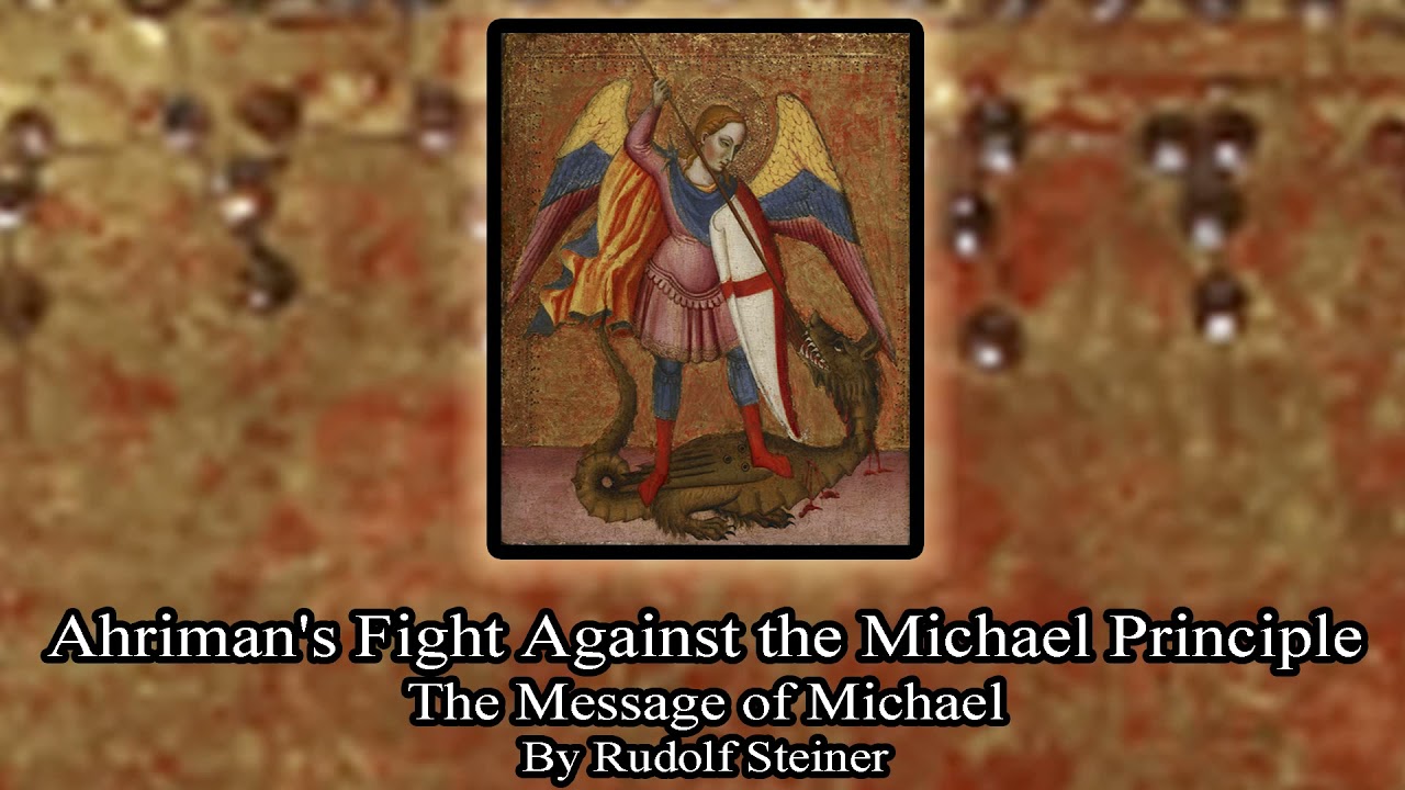 Ahriman's Fight Against the Michael Principle - The Message of Michael by Rudolf Steiner