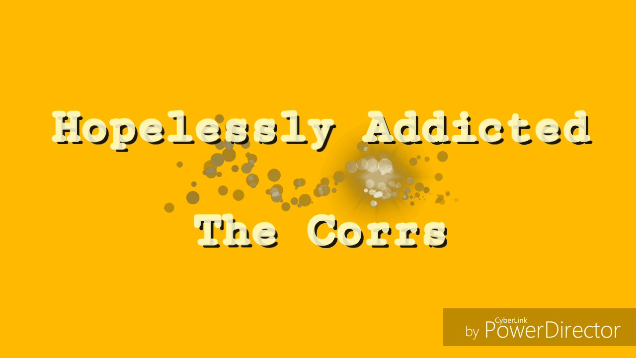 Hopelessly Addicted - THE CORRS