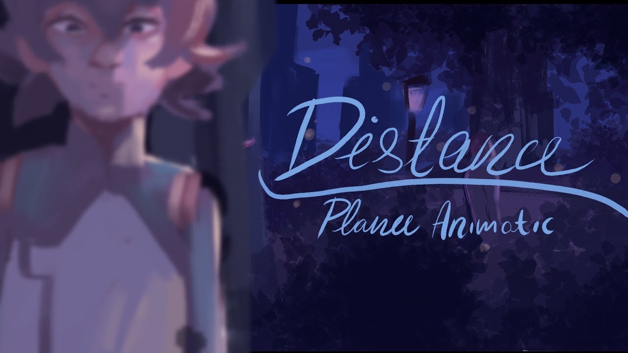 Distance - Plance Animatic💙🌱💚