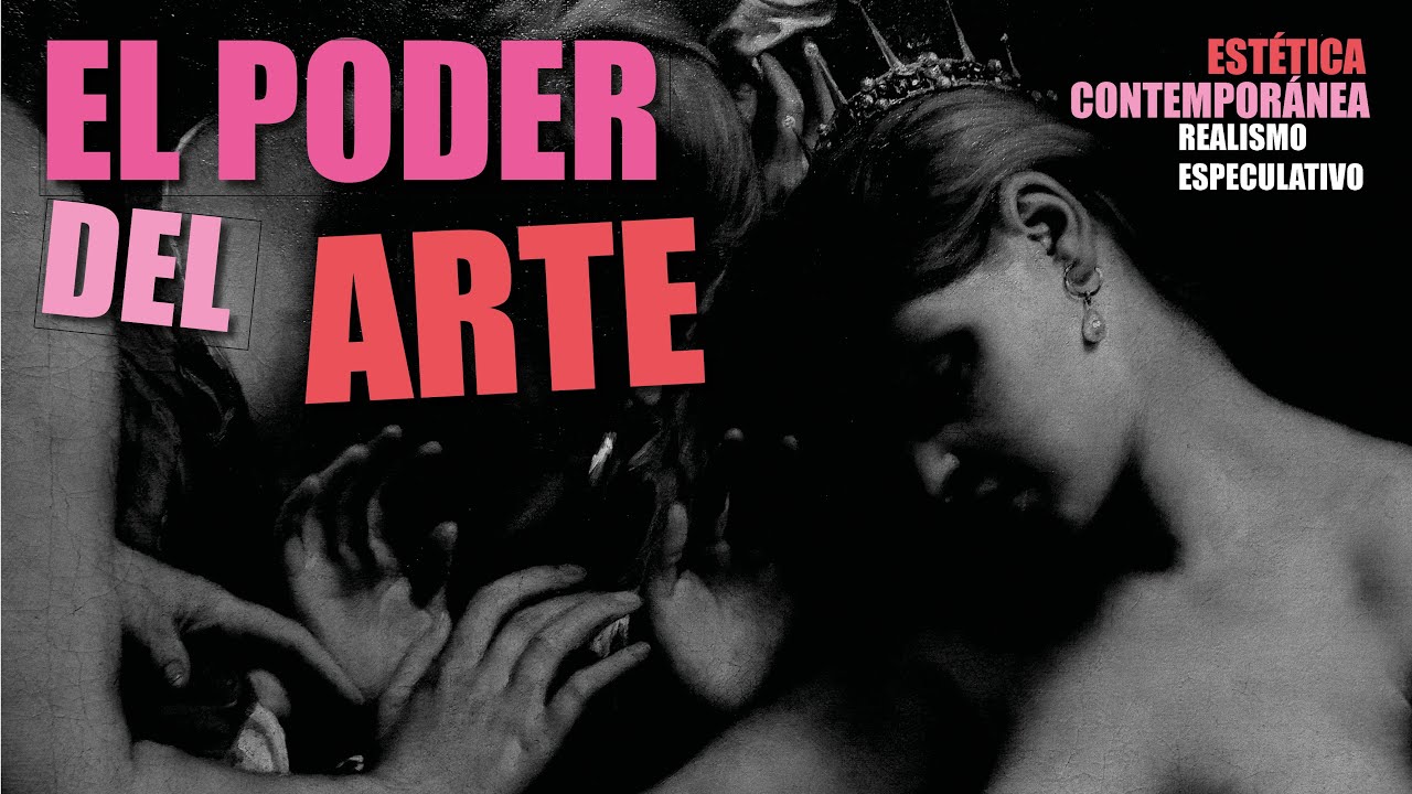 EL PODER DEL ARTE. Estética y Realismo Especulativo.