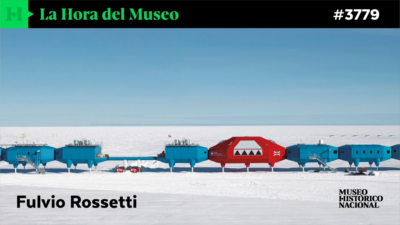 LA HORA DEL MUSEO #3779 - FULVIO ROSSETTI - LA INVENCIÓN DE LA ANTÁRTIDA