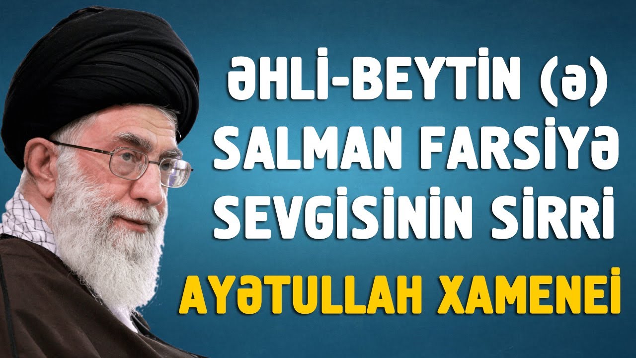 Əhli-beytin (ə) Salman Farsiyə sevgisinin sirri - Ayətullah Xamenei