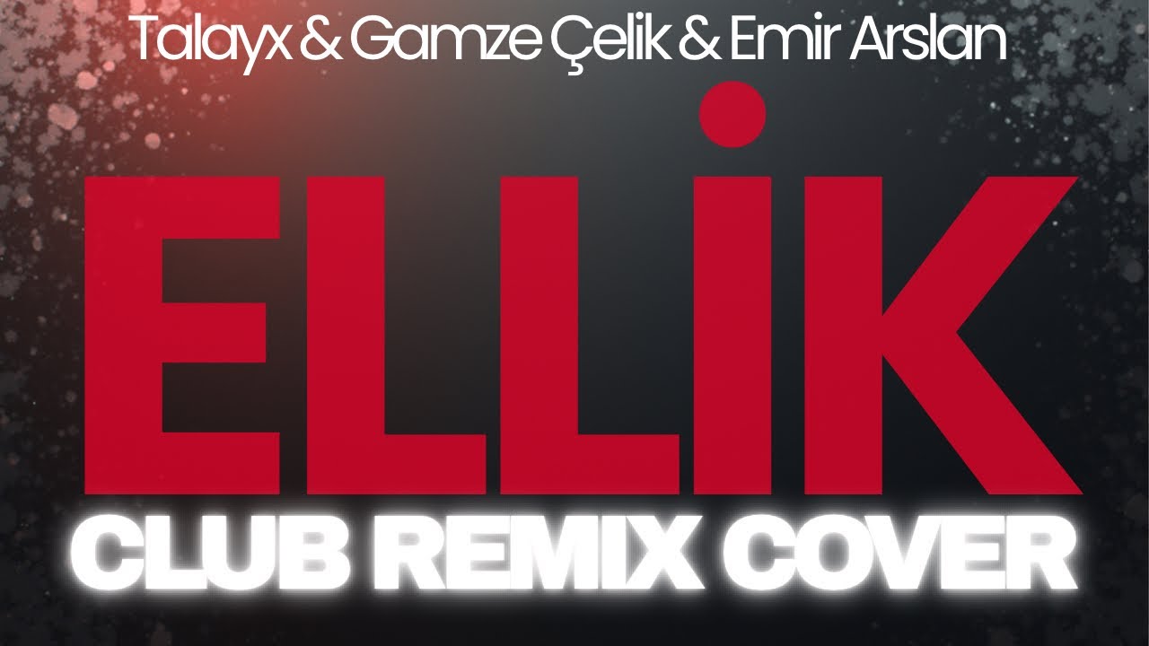 Talayx & Gamze Çelik & Emir Arslan - Ellik (Club Remix)