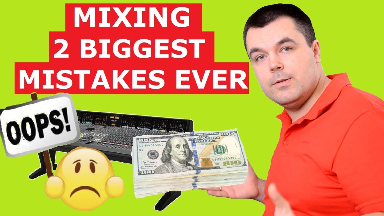 How to Mix Music - 2 Biggest Mistakes Ever in Mixing (2019)