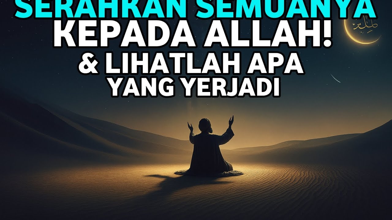 Kamu Tak Sadar.. Tapi Inilah Yang Allah Lakukan Saat Kamu Benar-Benar Berserah | MENTARI IMAN