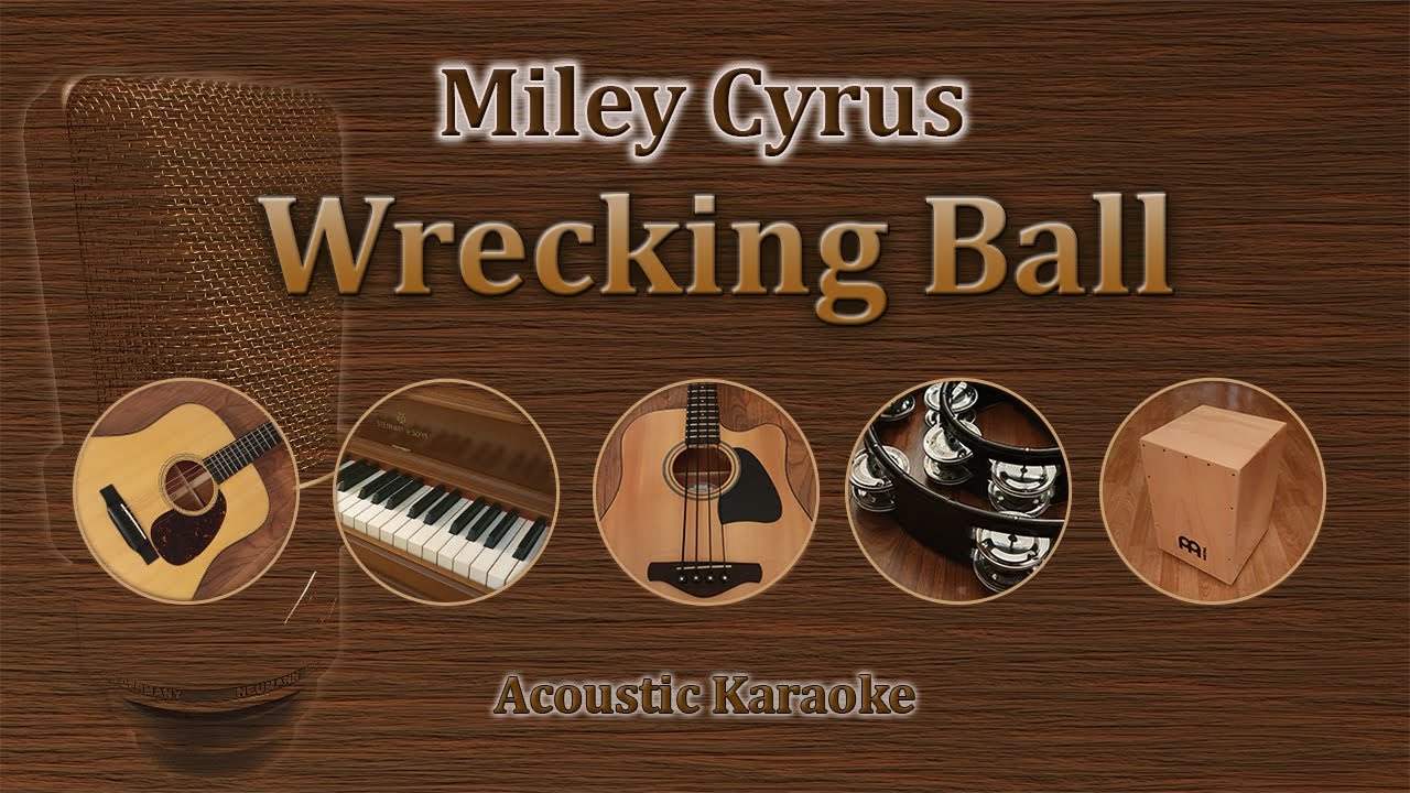 Wrecking Ball - Miley Cyrus (Acoustic Karaoke)