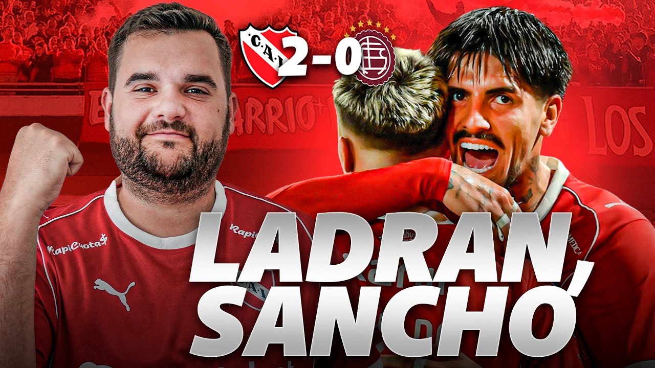 REACCIÓN #INDEPENDIENTE 2-0 LANÚS: LADRAN, SANCHO