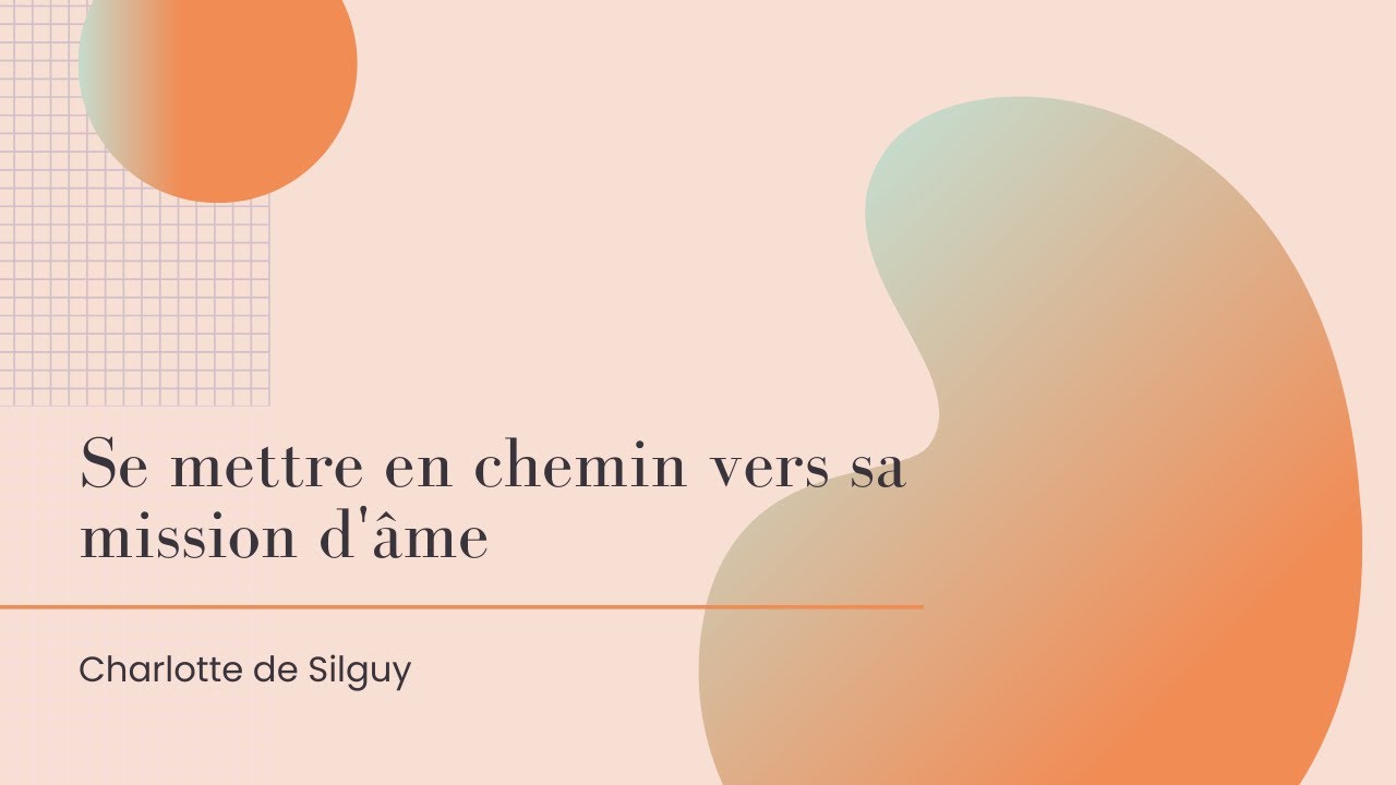 Se mettre en chemin vers sa mission d'âme - Charlotte de Silguy