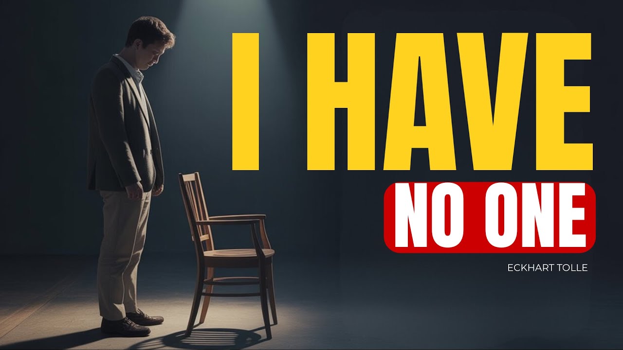 Like I Have No One: The Loneliness No One Names | Eckhart Tolle