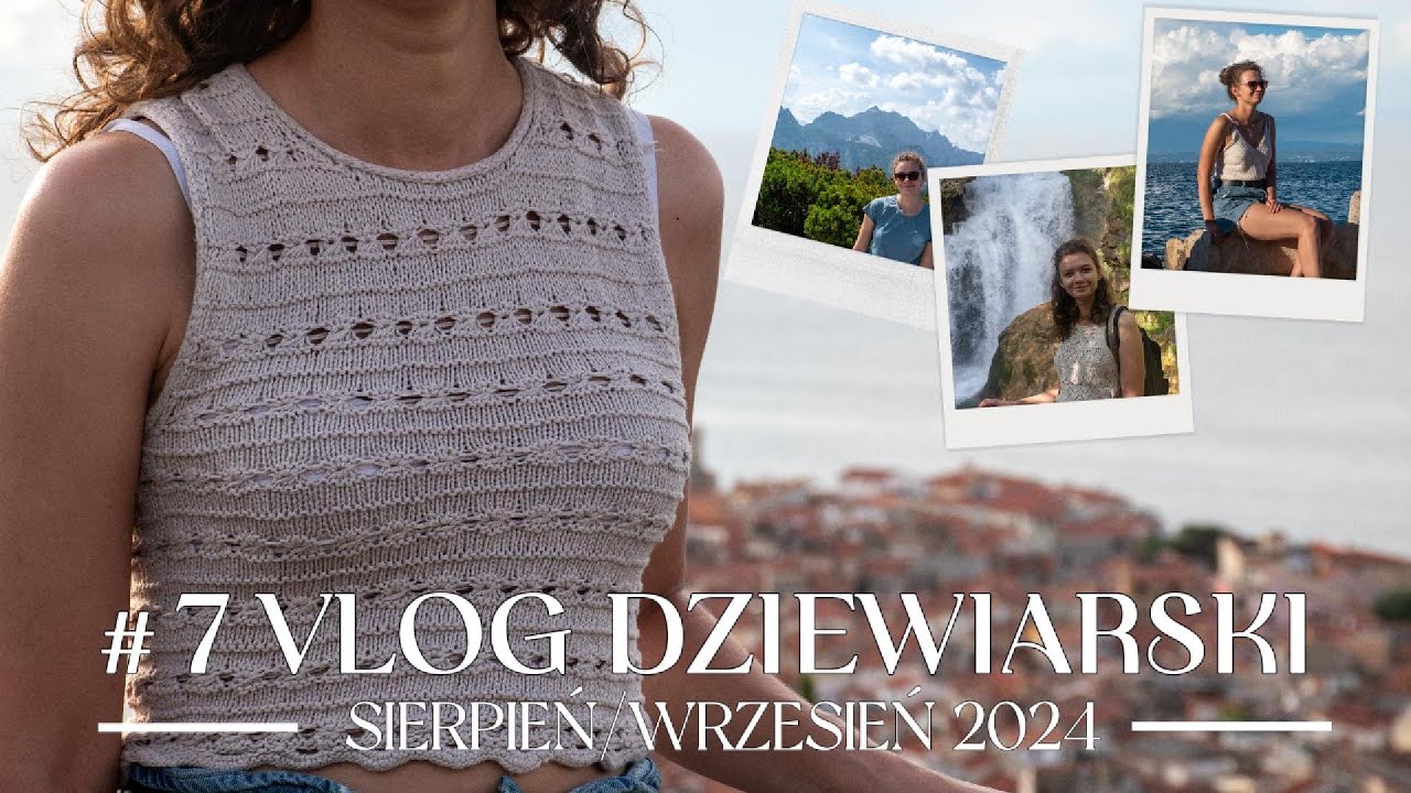 VLOG dziewiarski i wakacyjny #7 - co w sierpniu na drutach? Darling Dress, wakacje i nowy projekt!