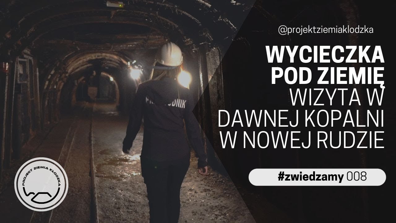 Wycieczka pod ziemię. Wizyta w Dawnej Kopalni w Nowej Rudzie |#zwiedzamy #8 | Projekt Ziemia Kłodzka