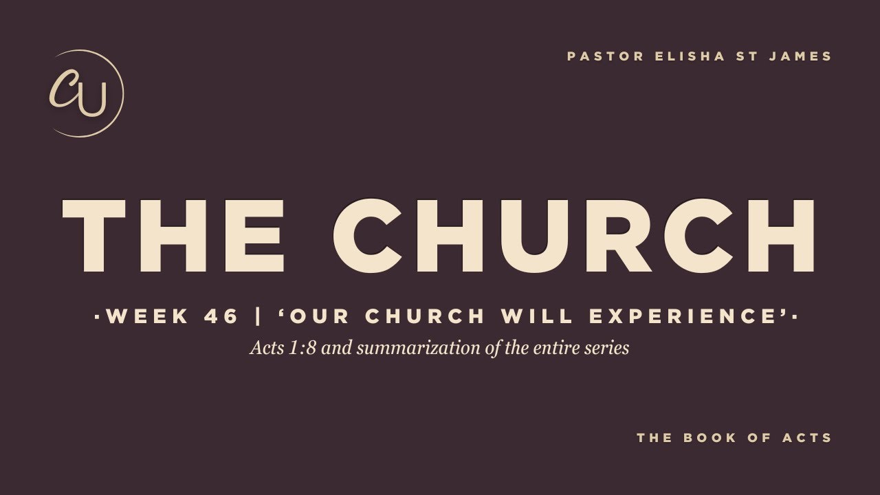 Week 46 | Final Week | ‘Our Church Will Experience’