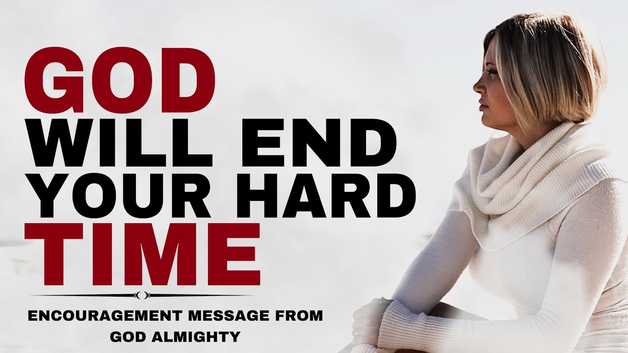 WATCH HOW GOD WILL END YOUR HARD TIME - CHRISTIAN MOTIVATION