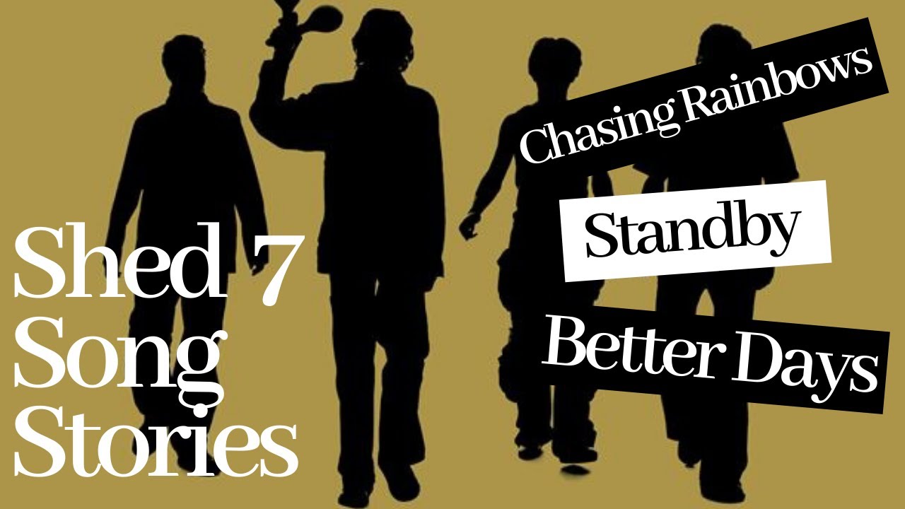 Shed Seven - Songwriting hit songs Chasing Rainbows, Better Days and Standby