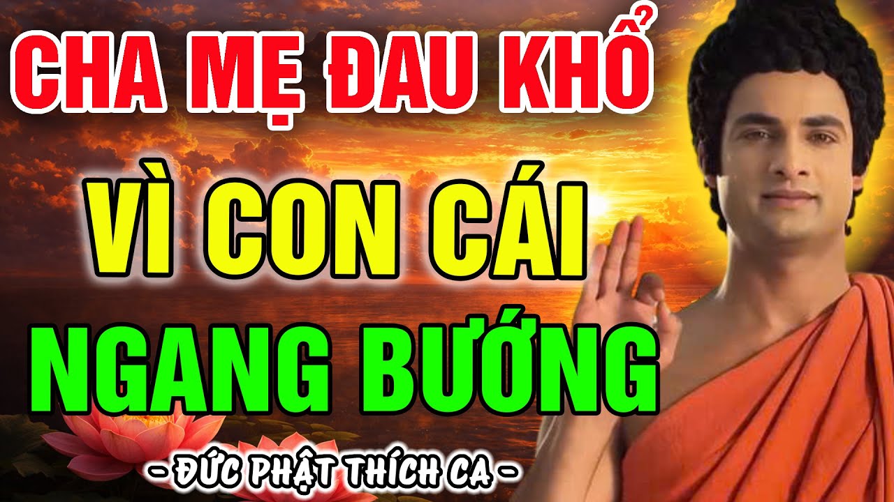 NGHIỆP LỰC CHI PHỐI KHIẾN CON CÁI NGANG BƯỚNG – BÍ QUYẾT HỒI HƯỚNG ĐỂ CON CHÁU HƯỞNG PHÚC LÀNH AN