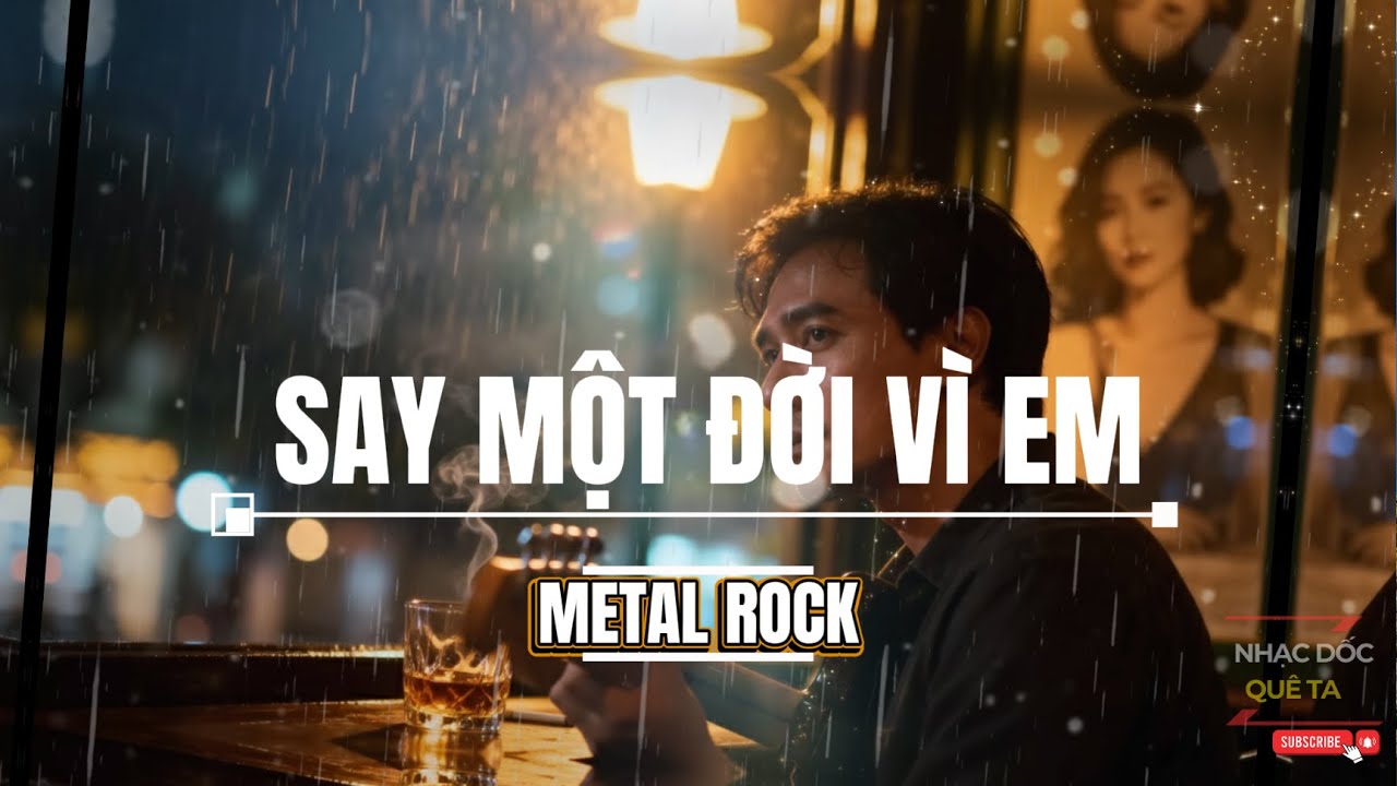 Say Một Đời V&igrave; Em &ndash; Metal Rock Ch&aacute;y Nhất 2025 | Nhạc T&igrave;nh Say Đắm