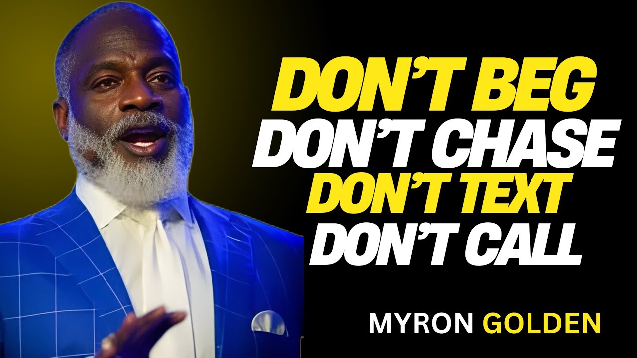 MYRON GOLDEN: 6 Things Men Should NEVER Do with Women | BEST ADVICE FOR 2025