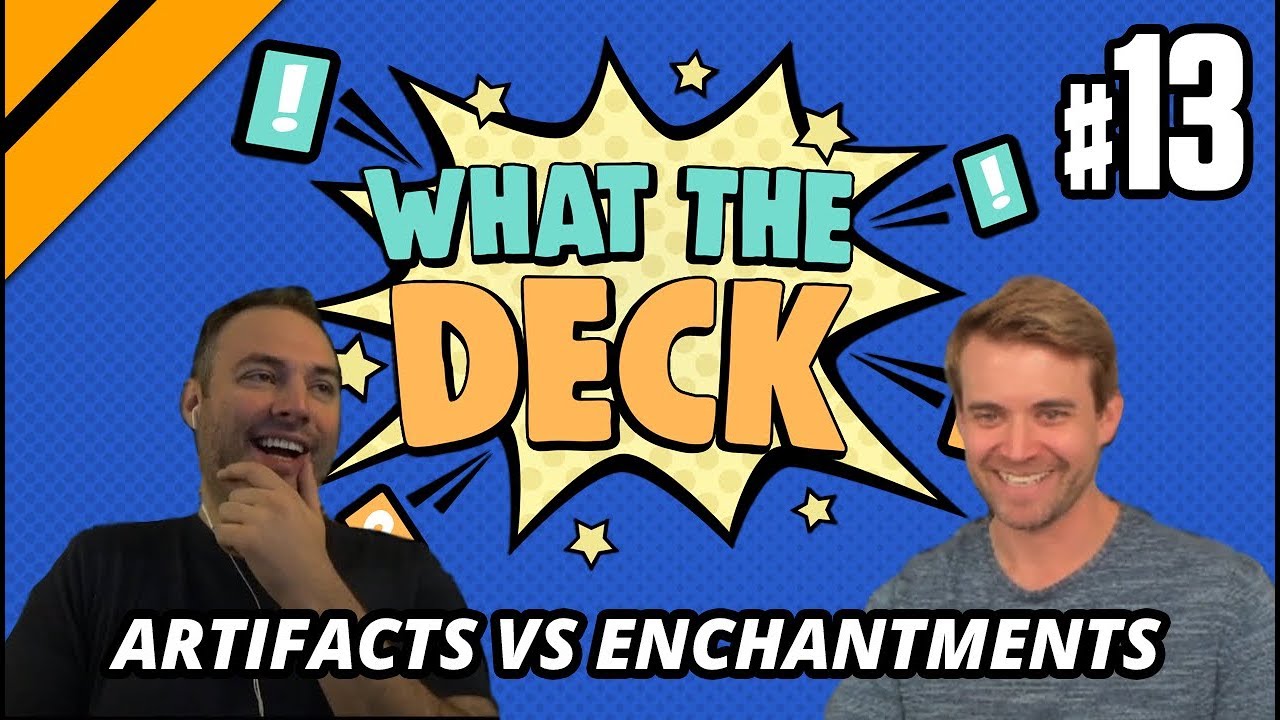 What The Deck w/ Brian Kibler | Ep 13: Artifacts vs Enchantments | MTGA