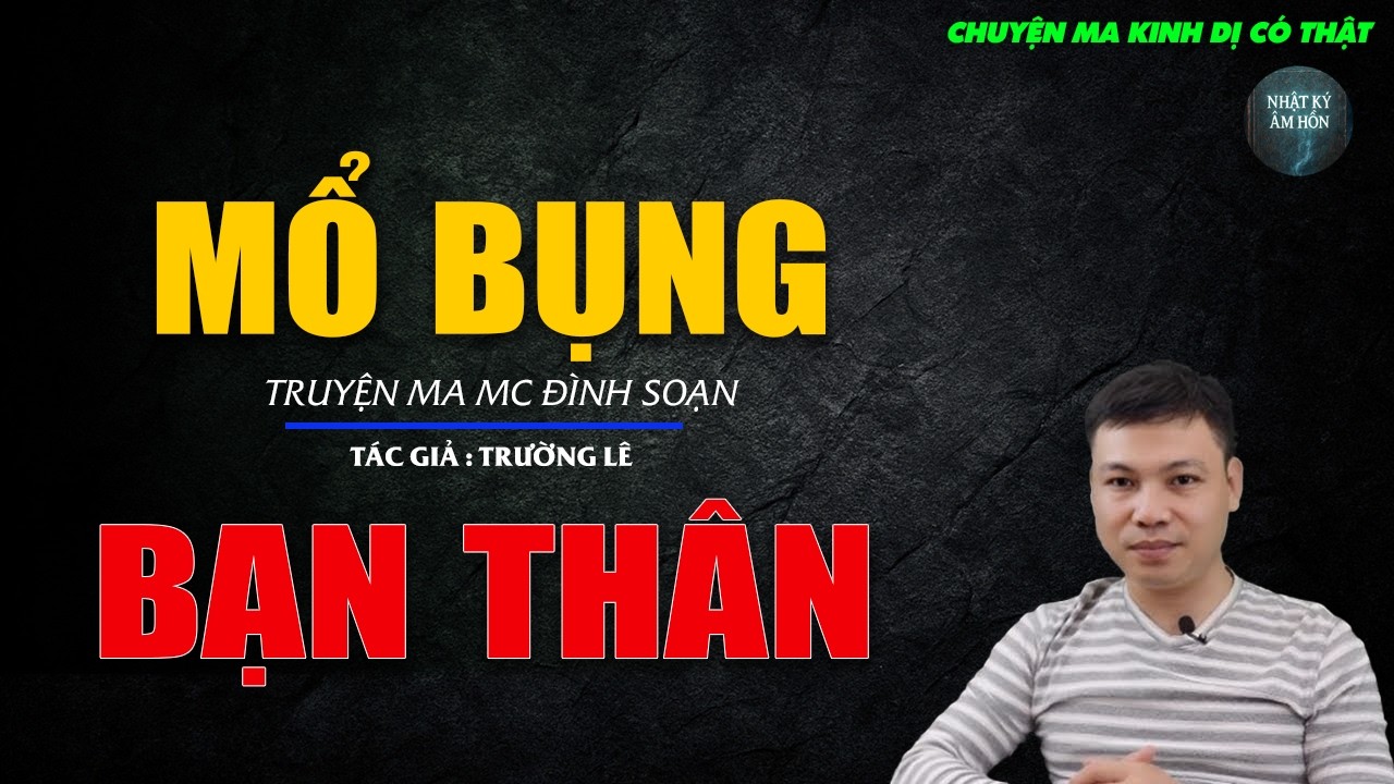 Truyện Ma Đình Soạn - MỔ BỤNG BẠN THÂN | Chuyện Ma Kinh Dị Hay Nhất 2026