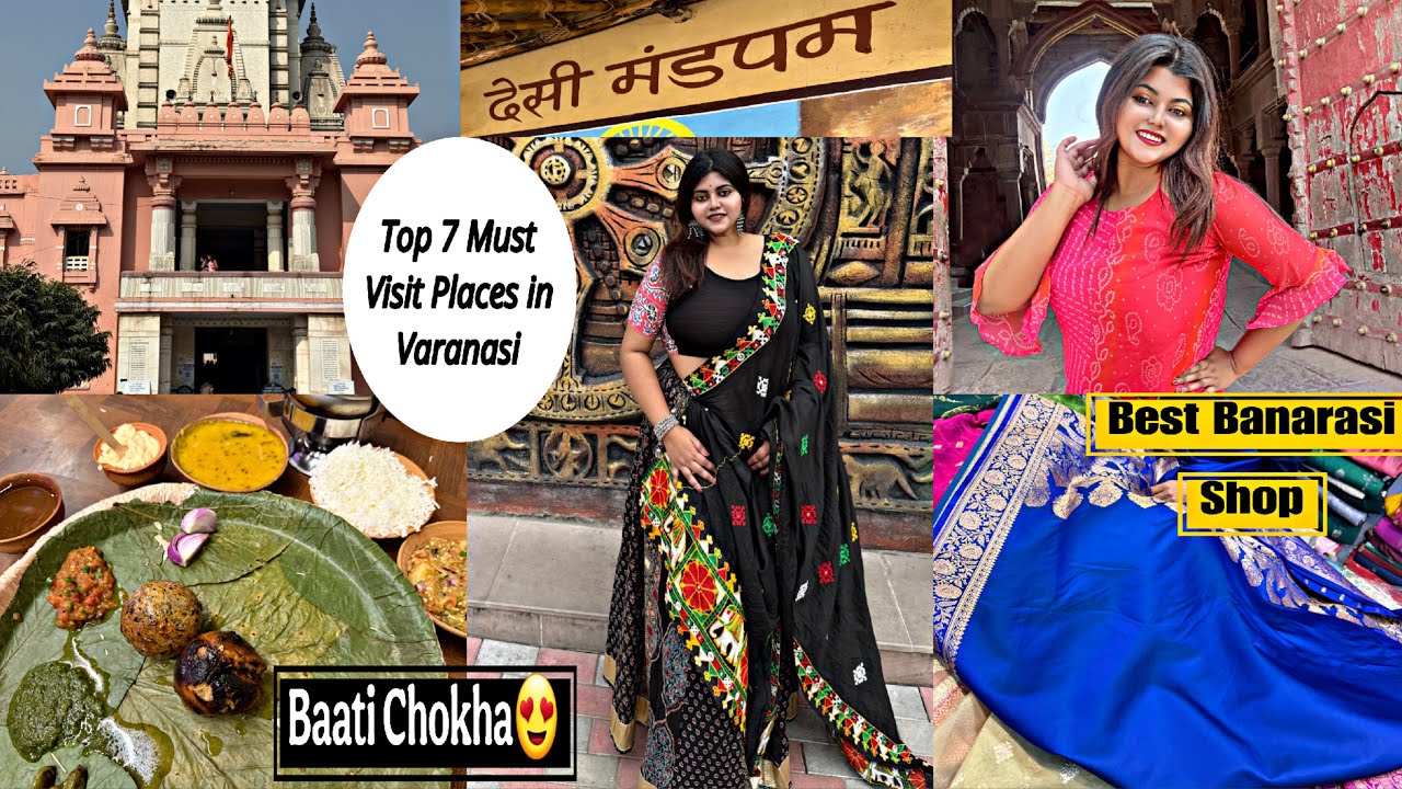Top 7 Must Visit Places in Varanasi | Varanasi Sightseeing | Bati Chokha in Banaras 😋 Best Banarasi