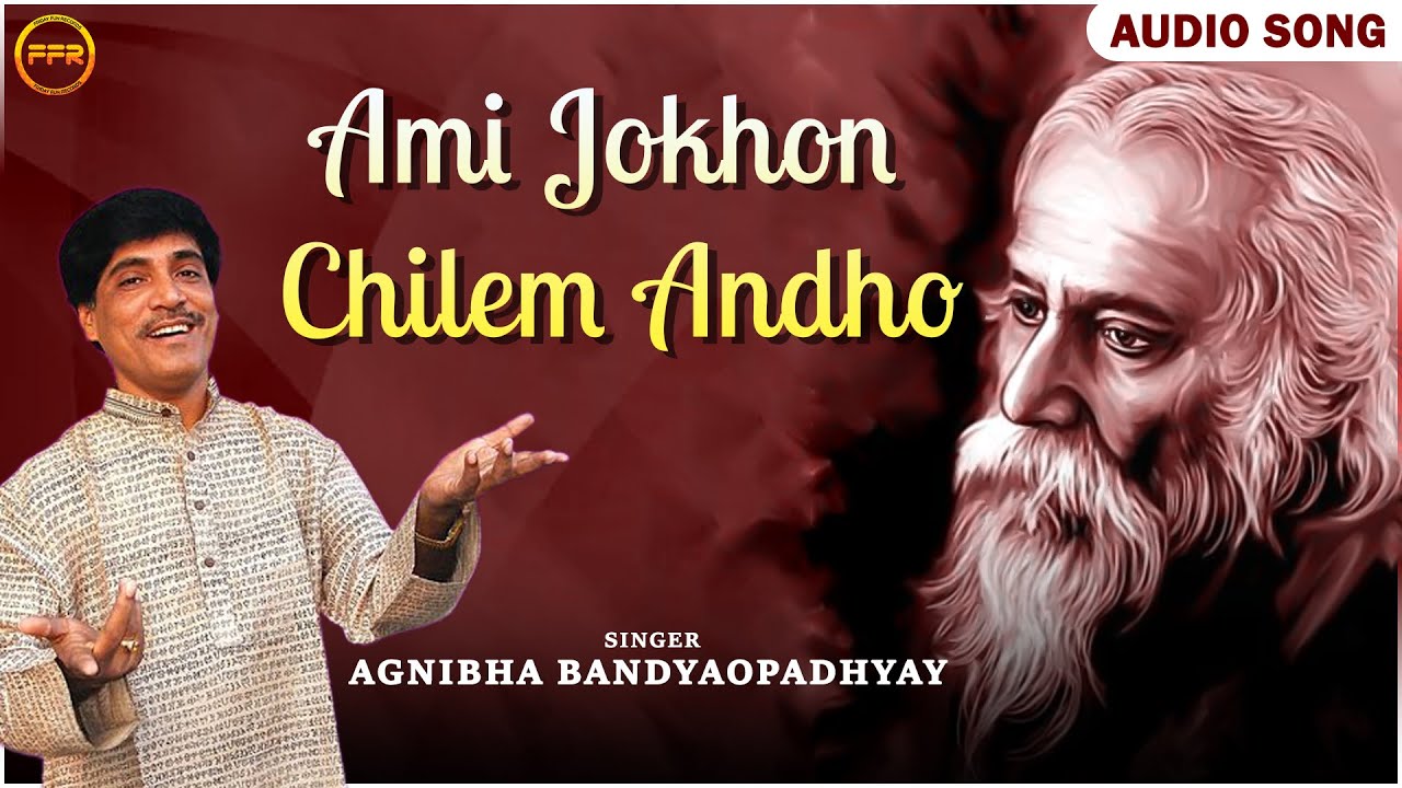 Ami Jokhon Chilem Andho - Audio Song | Agnibha Bandyaopadhyay | Rabindra Sangeet | Bangla Song | FFR