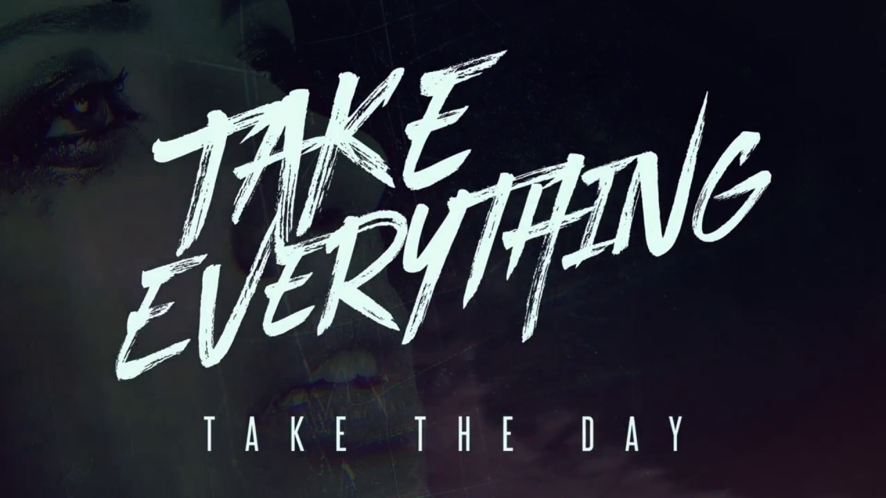 Take The Day - Take Everything (Official Lyric Video)