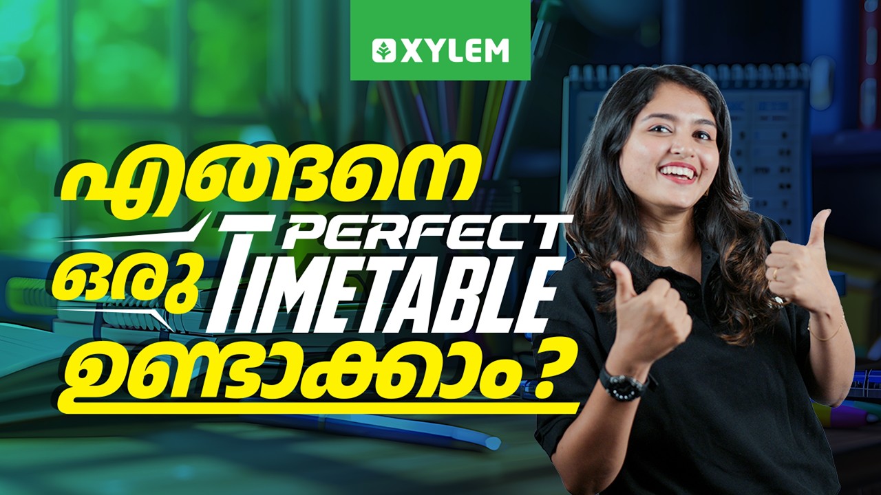 എങ്ങനെ ഒരു Perfect Time Table ഉണ്ടാക്കാം ? | Xylem Class 9