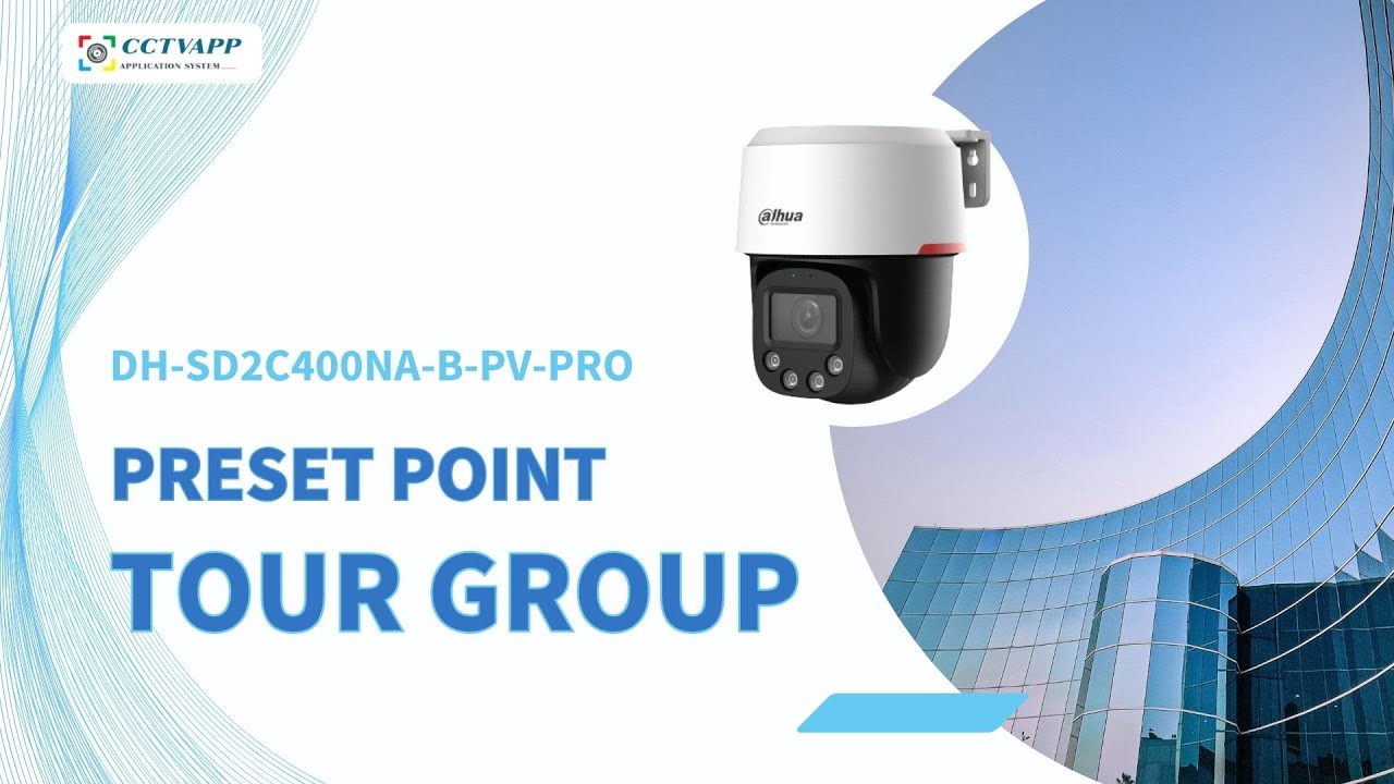 Setup Preset Points and Create Tour Group in Dahua PTZ Camera | DH-SD2C400NA-B-PV-PRO