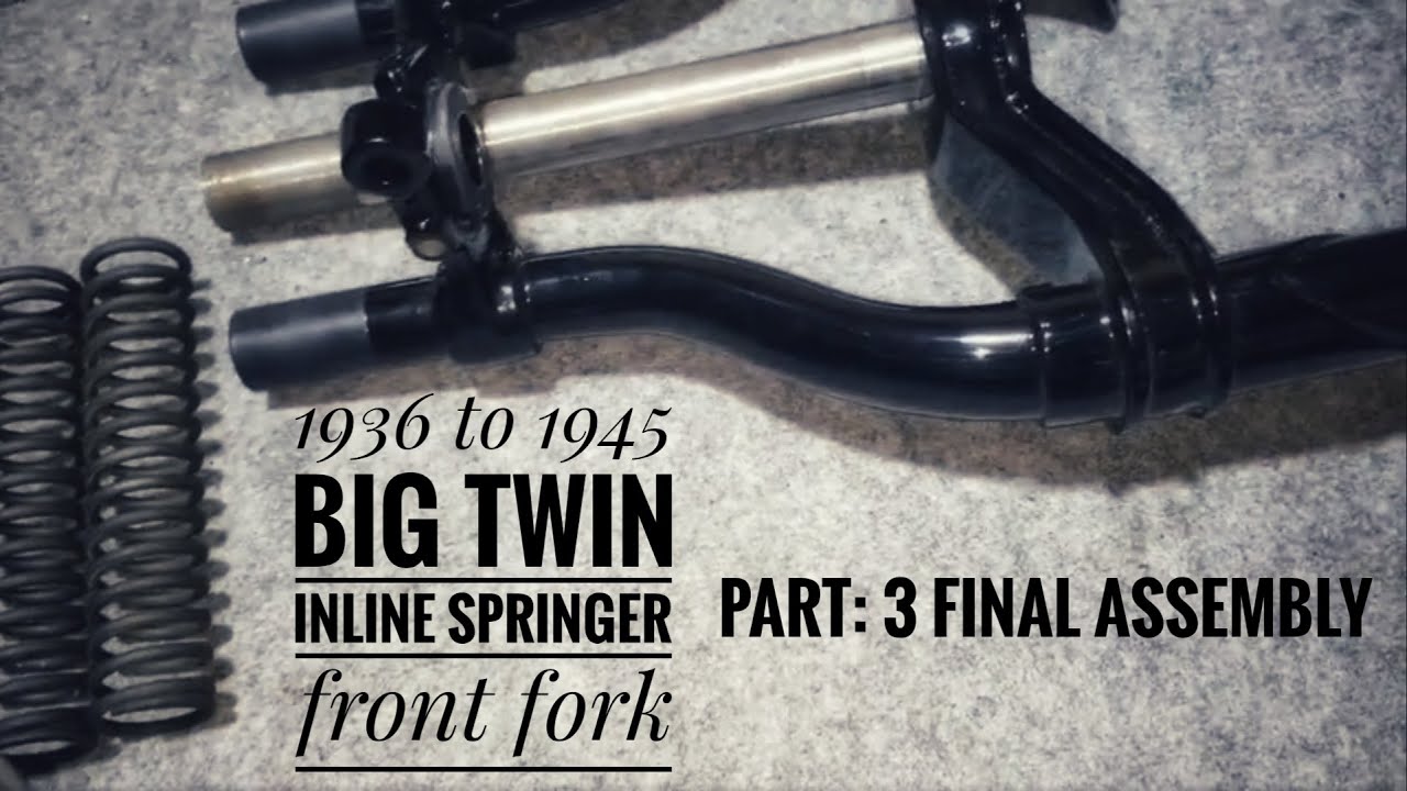 1940 Harley Davidson Springer front fork rebuild Part: 3 Final Assembly