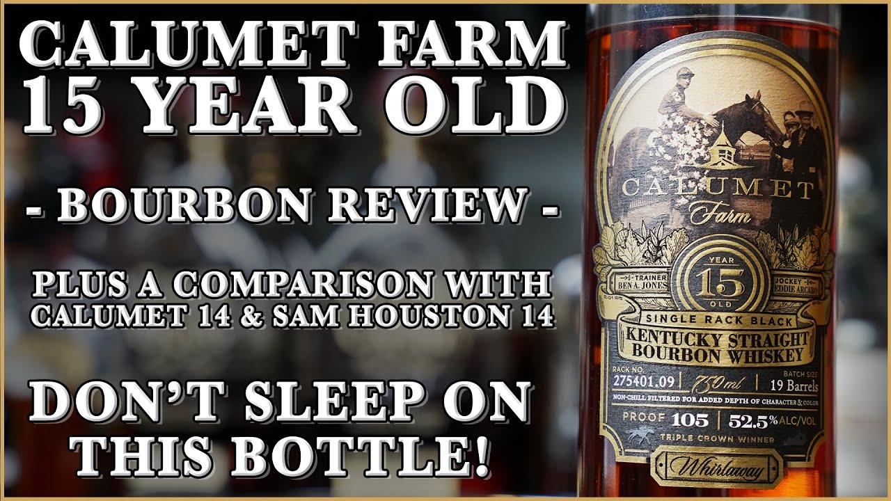 Calumet Farm 15 Year Bourbon Review + Comparison w/Calumet 14 & Sam Houston 14