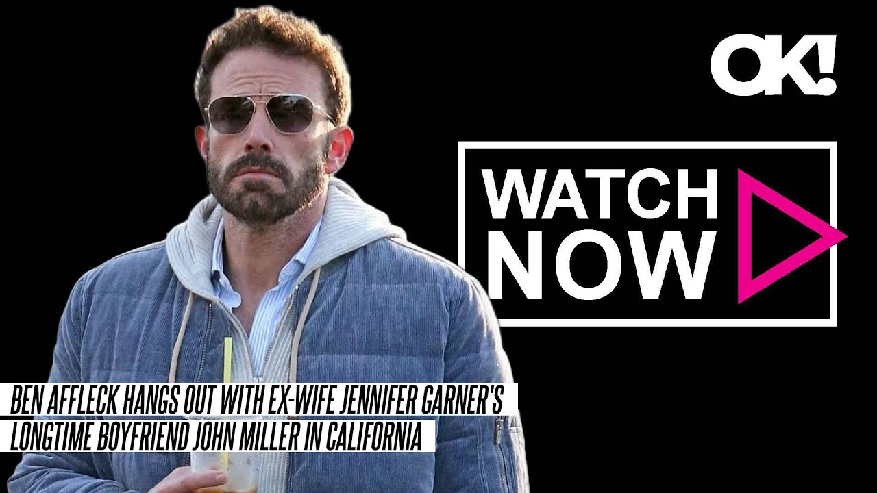 Ben Affleck Hangs Out With Ex-Wife Jennifer Garner's Longtime Boyfriend John Miller In California