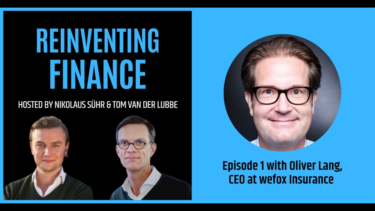 The Reinventing Finance Podcast - Episode 1 with Oliver Lang, CEO at wefox Insurance
