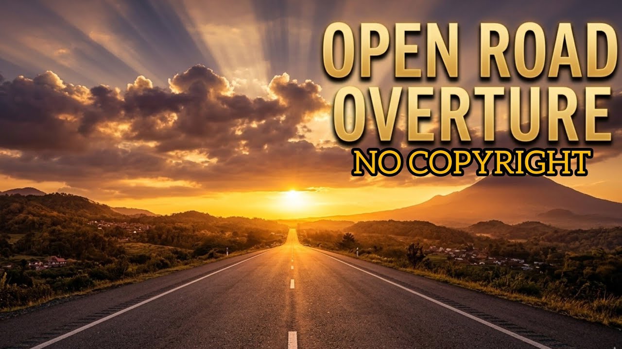 Open Road Overture – Inspirational Cinematic Music (No Copyright, Free to Use)