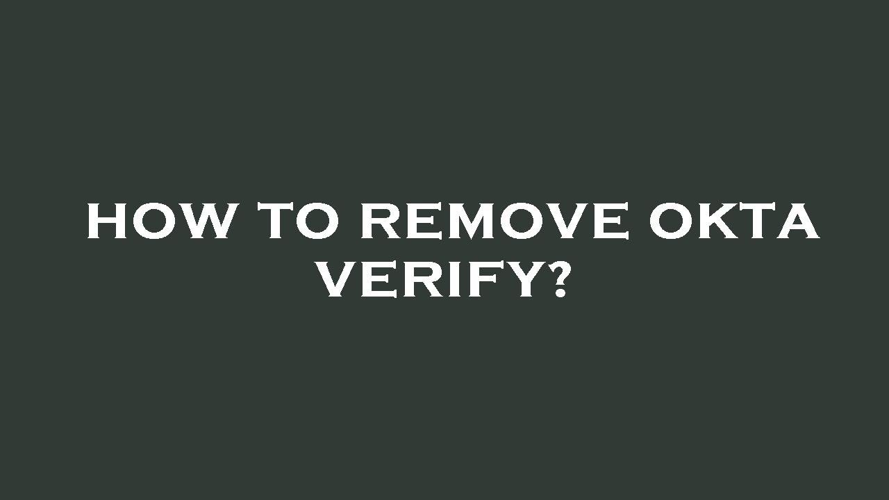 How to remove okta verify?