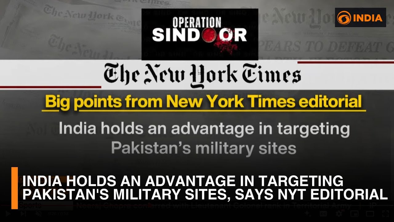 India holds an advantage in targeting Pakistan's military sites, says NYT editorial | DD India