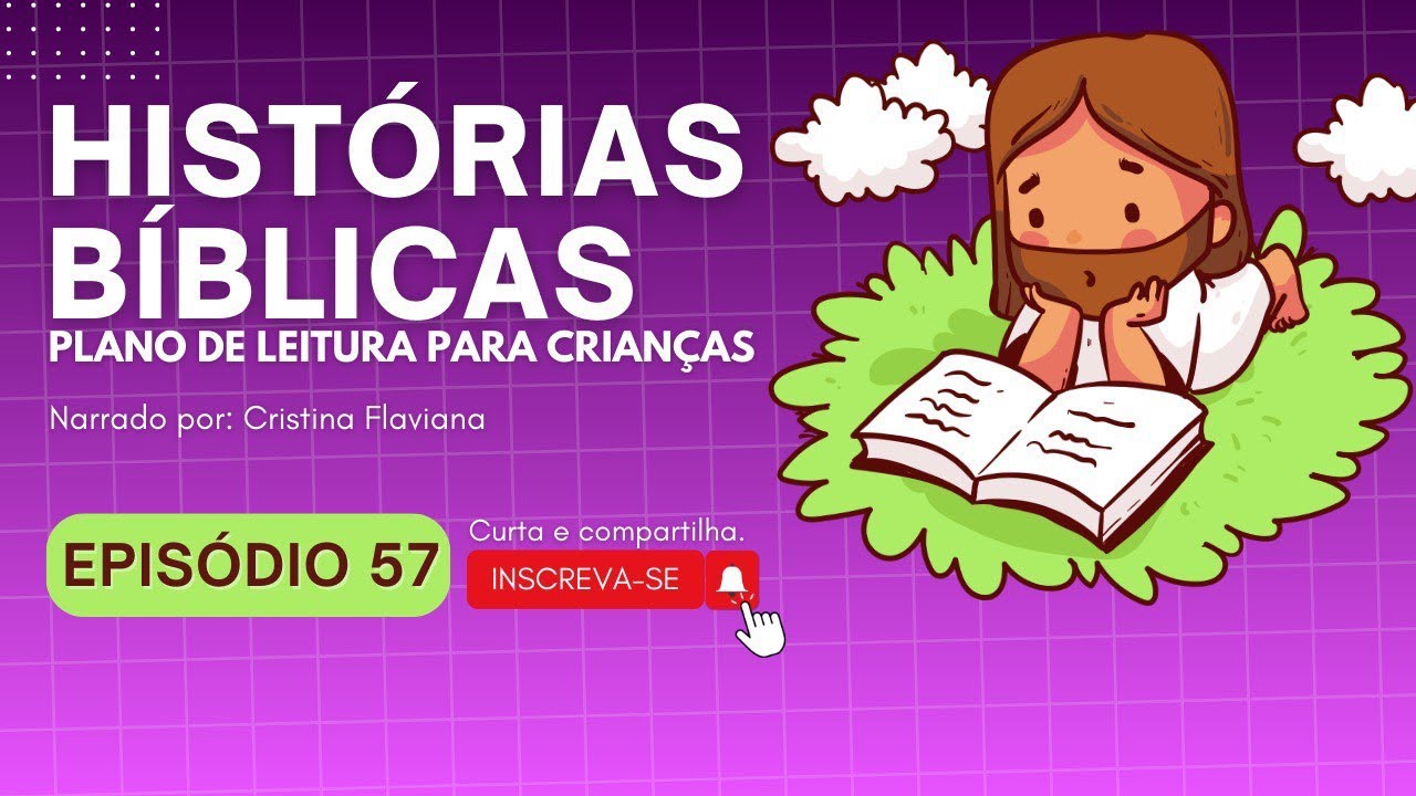 HISTÓRIA 57 DE HISTÓRIAS BÍBLICAS PARA CRIANÇAS- (Bíblia ilustrada, 365 histórias SBB)