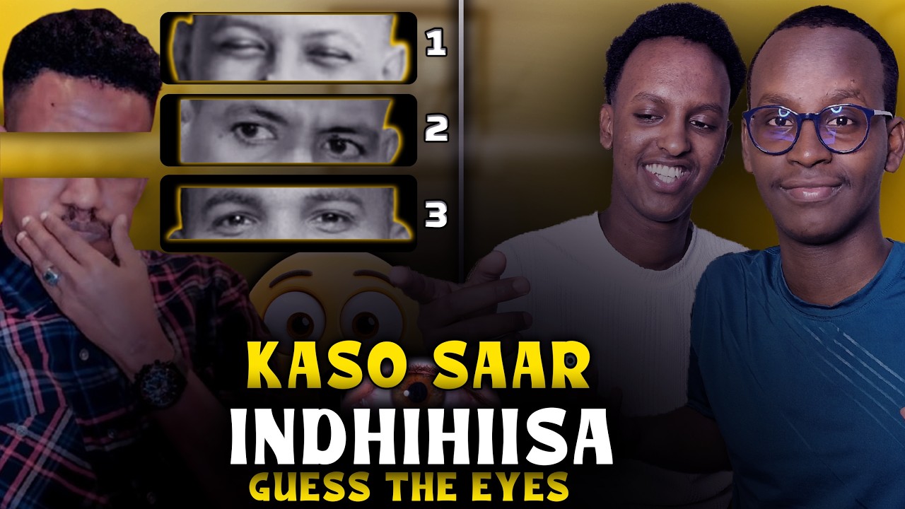 KASO SAAR INDHIHIISA: Shabalala Indhihisa Aya Indha dadkale Ku Daray || GUESS THE EYES #salaamc91