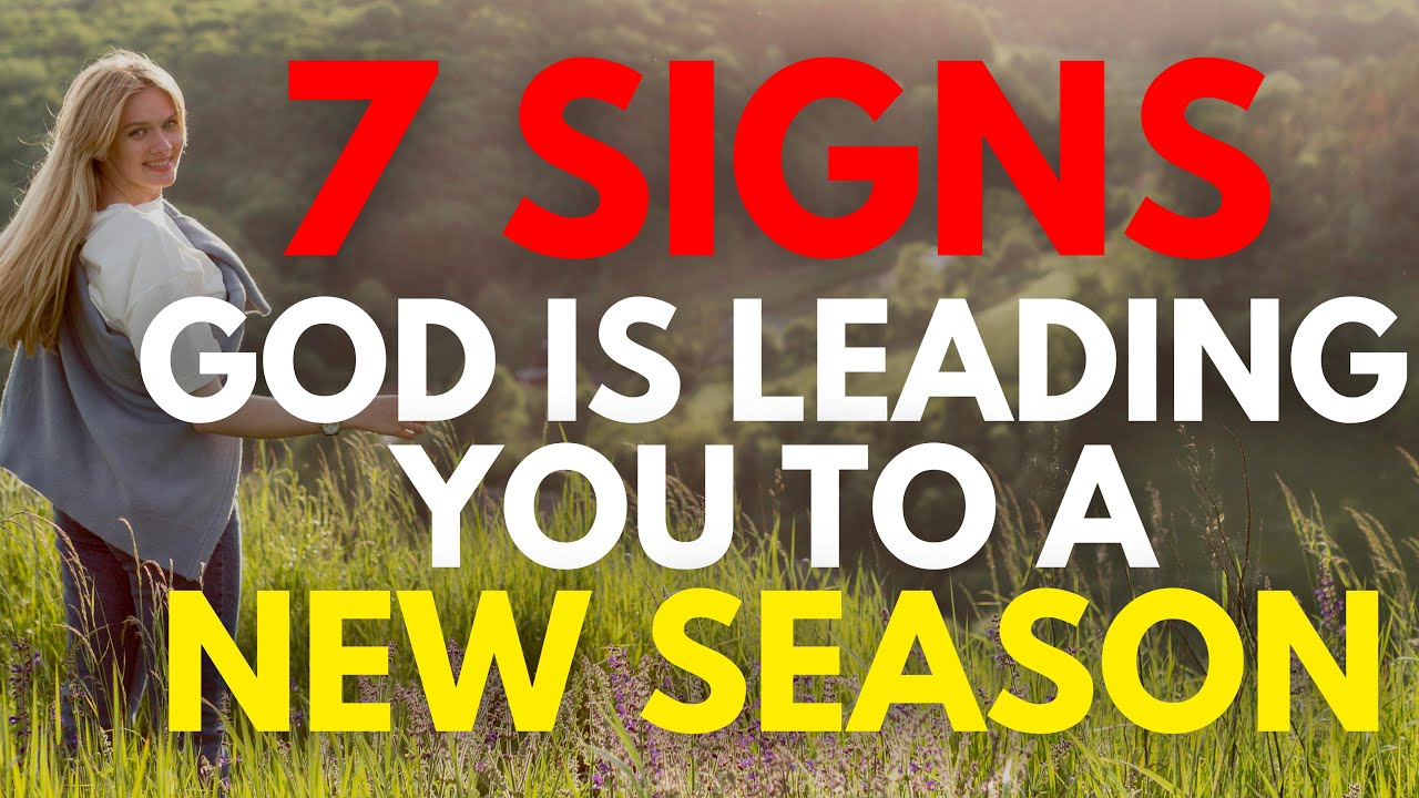 IF YOU SEE THESE SIGNS, GOD IS LEADING YOU TO A NEW SEASON!