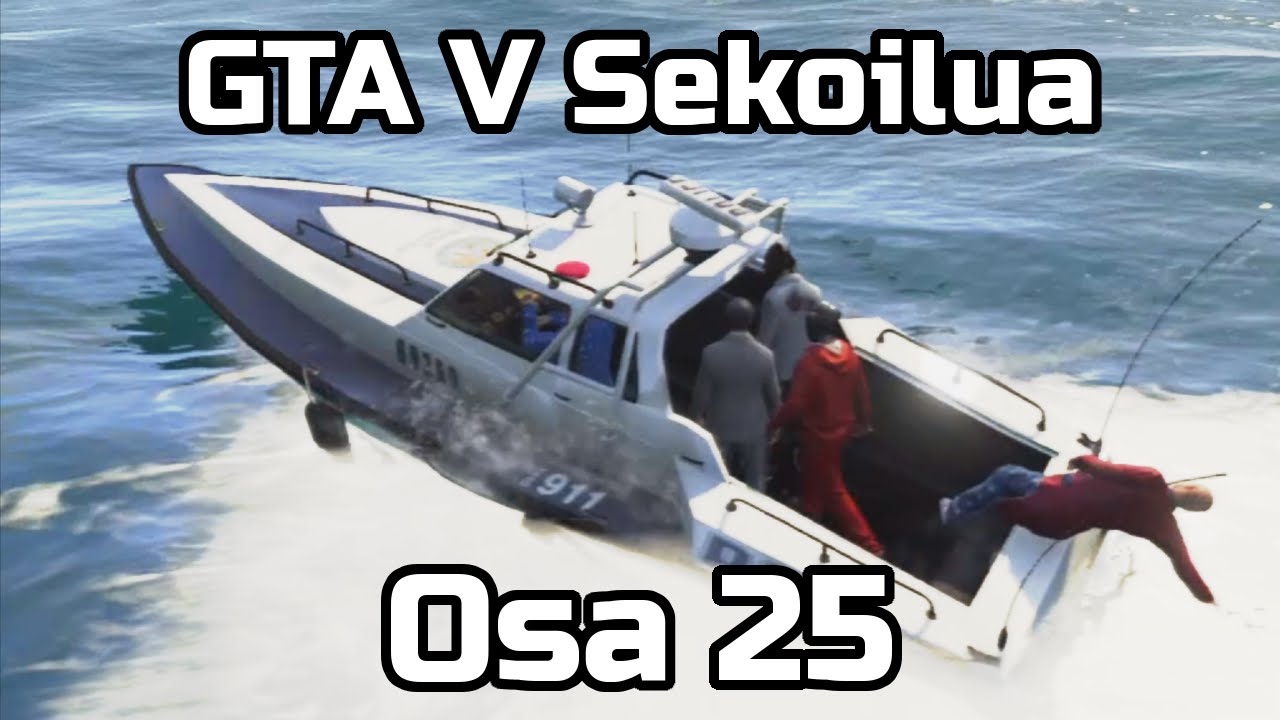 Ongelmia merellä #25 - GTA V Sekoilua