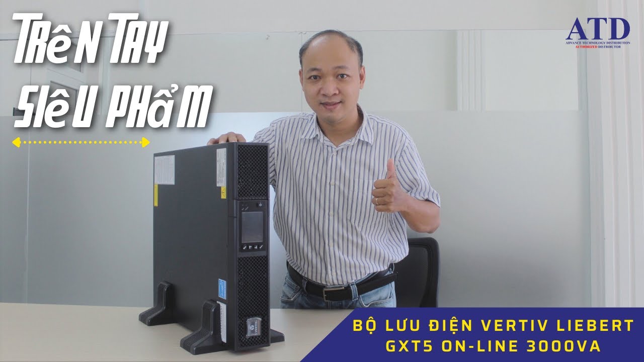 [Video 01] Review trên tay Bộ lưu điện Vertiv Liebert GXT5 On line 3000VA