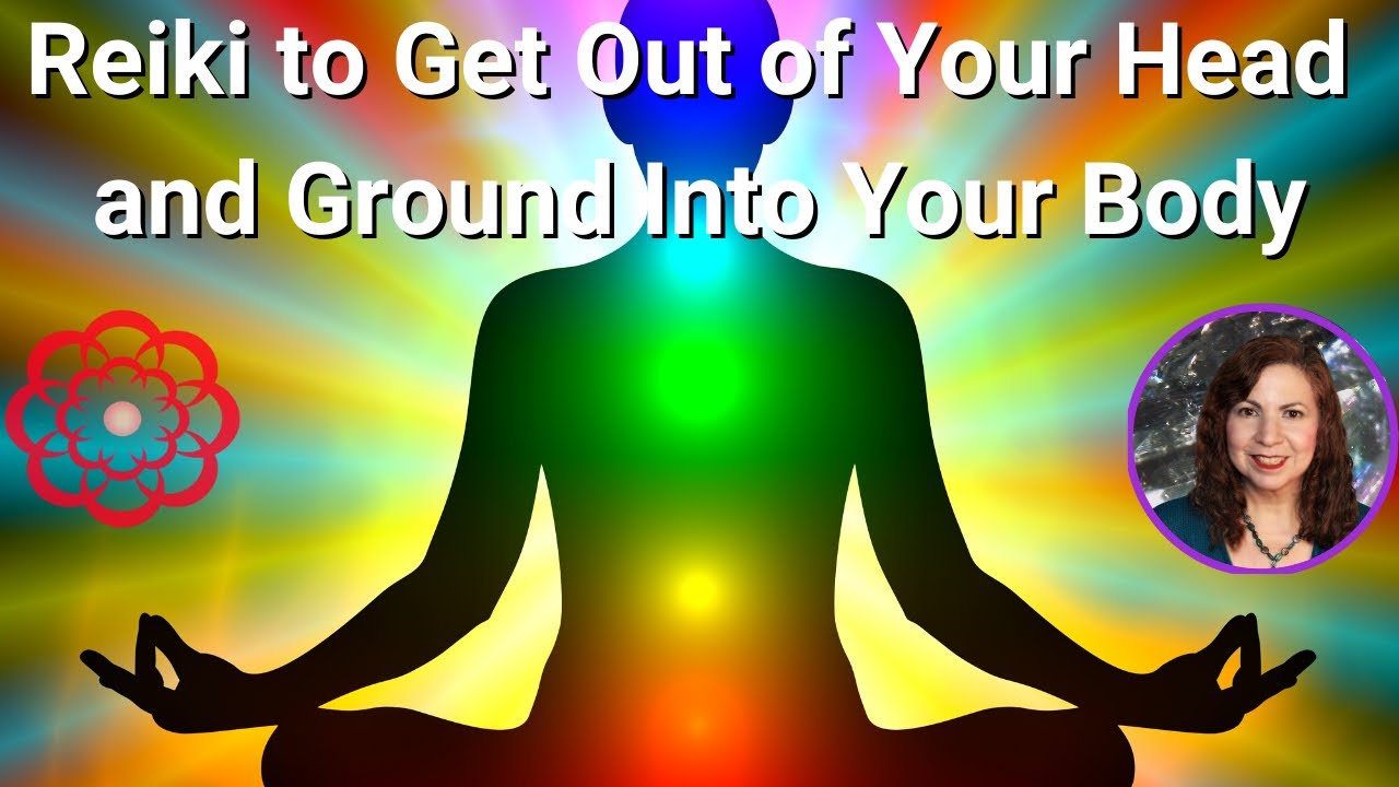 Reiki to Get Out of Your Head and Ground Into Your Body 🌳🌄
