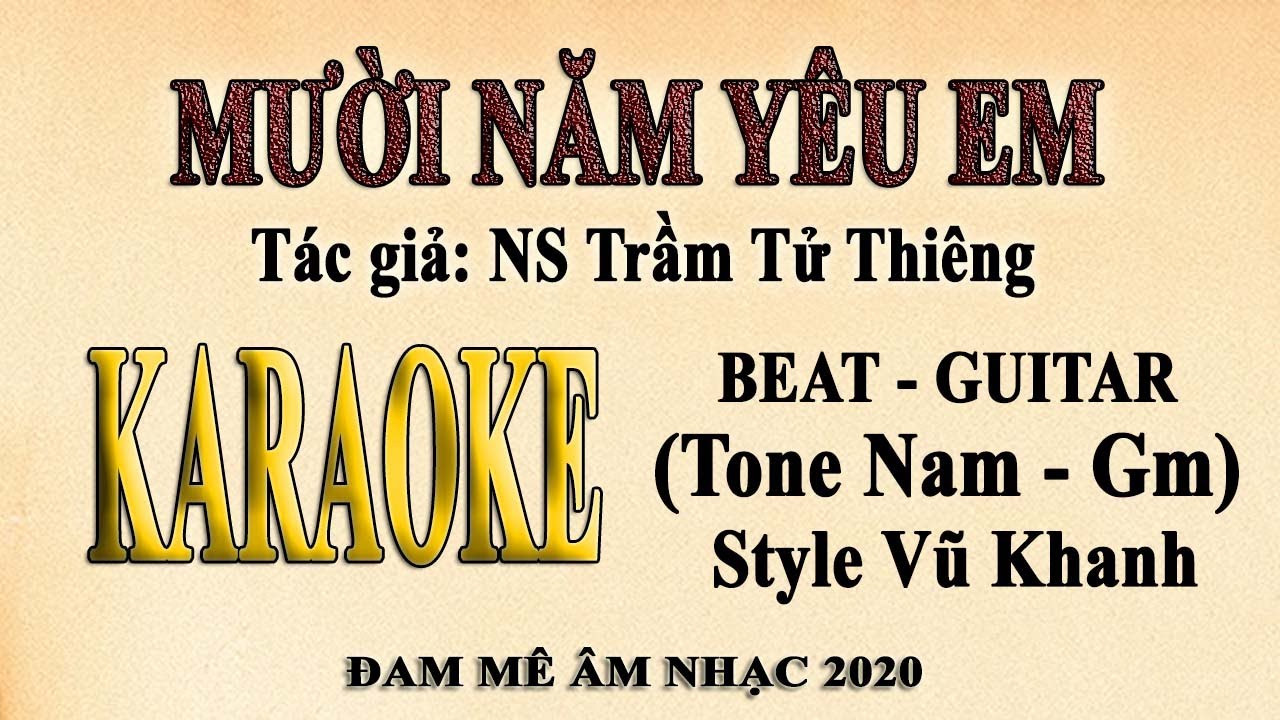 Karaoke MƯỜI NĂM YÊU EM Tone Nam  | Guitar