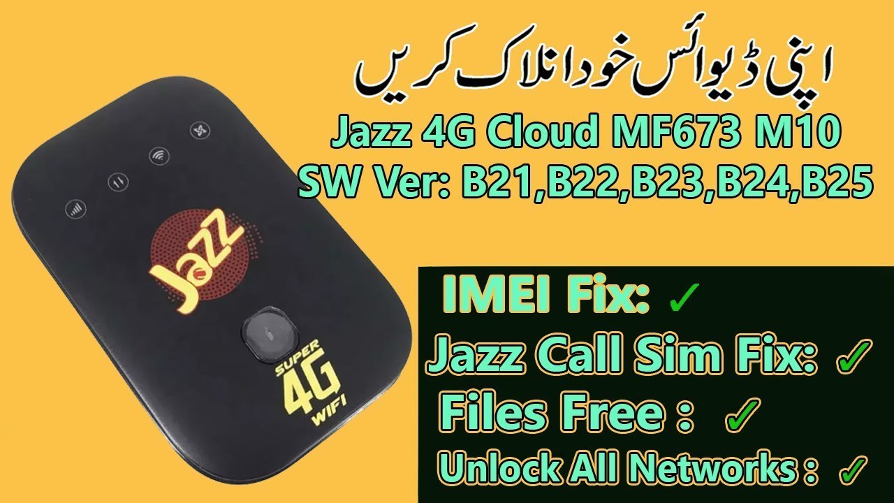 Jazz 4G Device MF673 M10 Unlock All Network Sim | Jazz All (B21,B22,..B75) Fix Service New File 2023