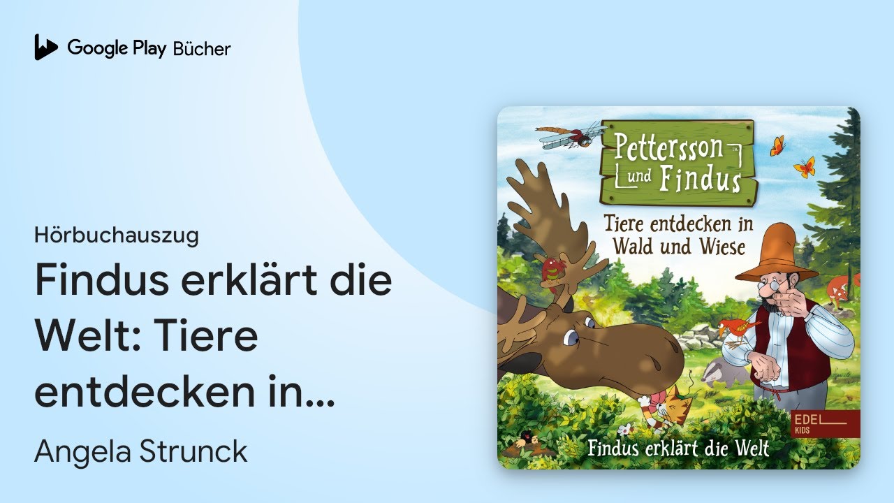 &bdquo;Findus erkl&auml;rt die Welt: Tiere entdecken in&hellip;&ldquo; von Angela Strunck&nbsp;&middot; H&ouml;rbuchauszug