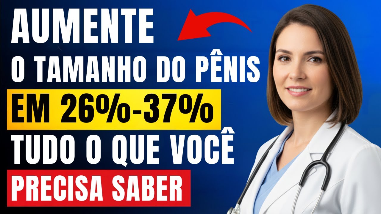 Urologista revela formas comprovadas pela ciência de aumentar o pênis | saúde masculina