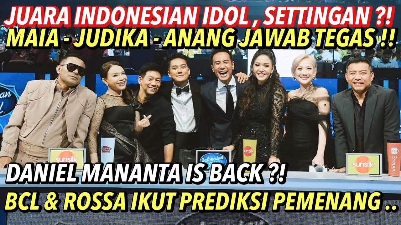 MAIA ESTIANTY, JUDIKA, ANANG HERMANSYAH BANTAH SETTINGAN INDONESIAN IDOL !! PREDIKSI BCL & ROSSA ?!