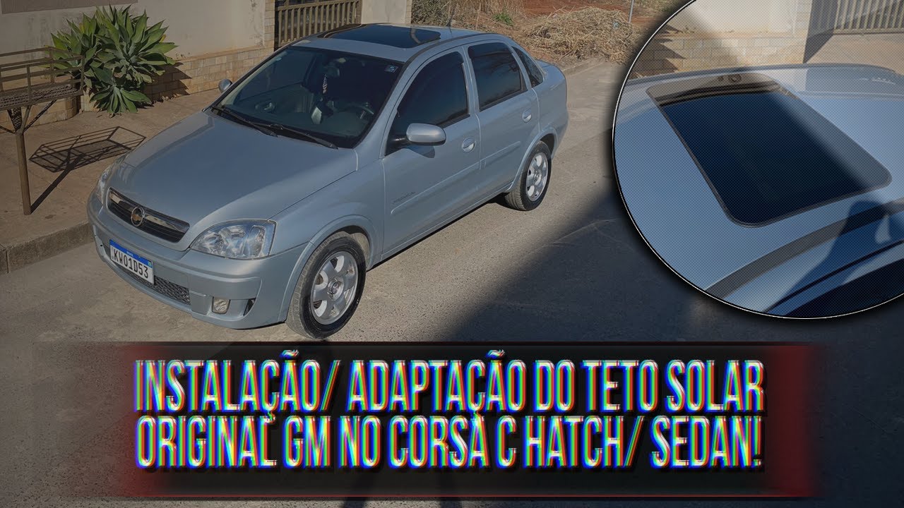 COMO INSTALAR O TETO SOLAR NO CORSA C HATCH E SEDAN