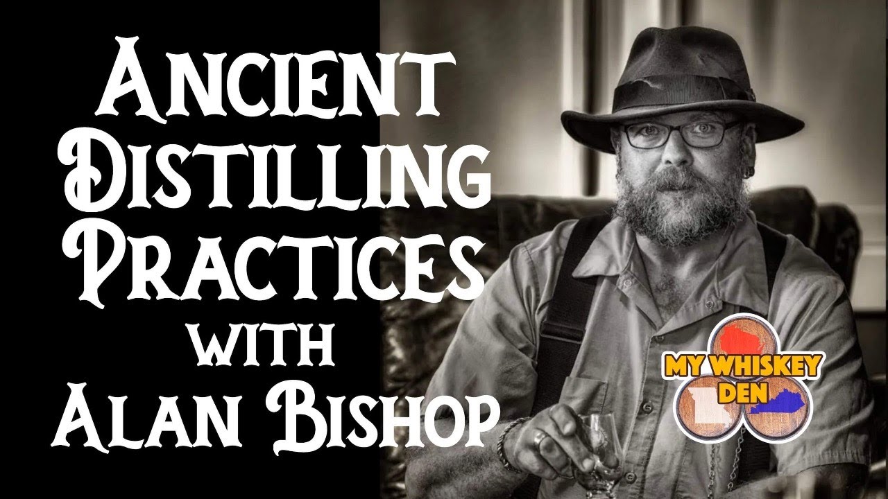 Ancient distilling Practices with Alan Bishop